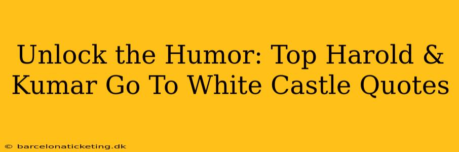 Unlock the Humor: Top Harold & Kumar Go To White Castle Quotes