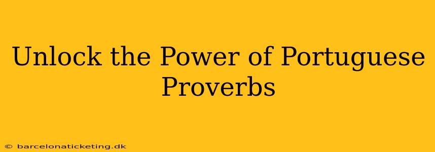 Unlock the Power of Portuguese Proverbs