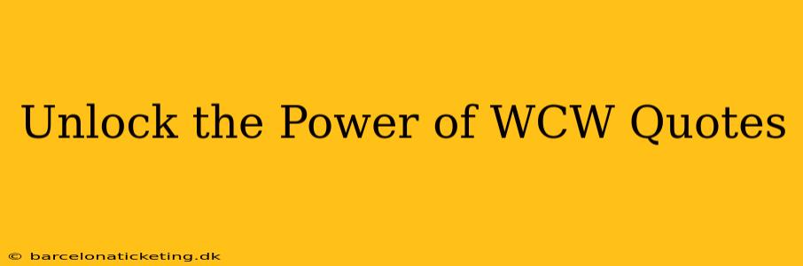 Unlock the Power of WCW Quotes