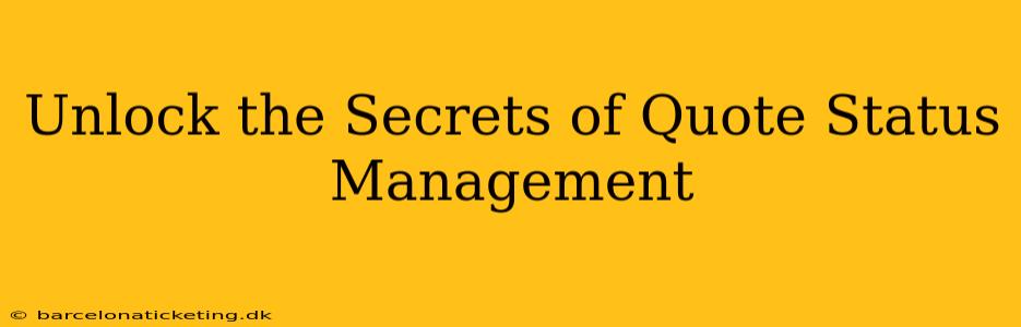 Unlock the Secrets of Quote Status Management
