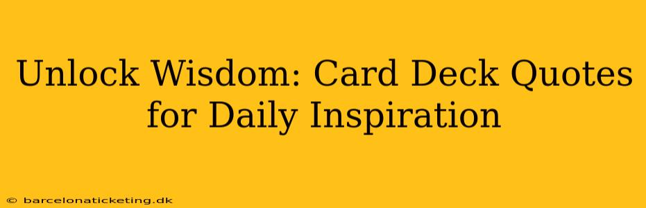 Unlock Wisdom: Card Deck Quotes for Daily Inspiration