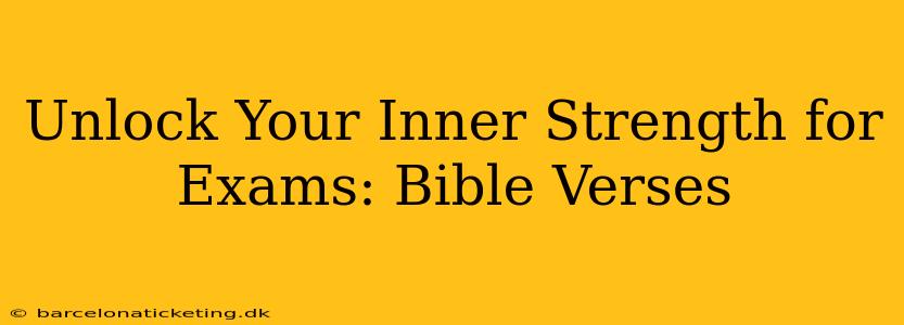 Unlock Your Inner Strength for Exams: Bible Verses