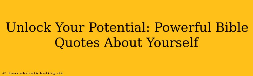 Unlock Your Potential: Powerful Bible Quotes About Yourself