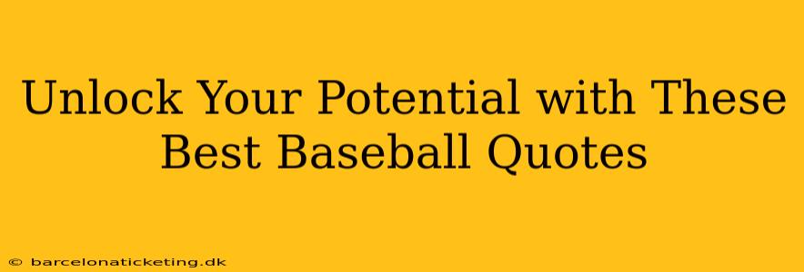 Unlock Your Potential with These Best Baseball Quotes