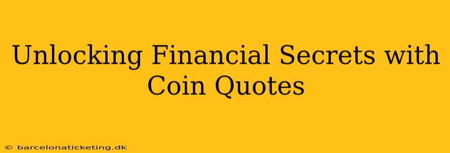 Unlocking Financial Secrets with Coin Quotes