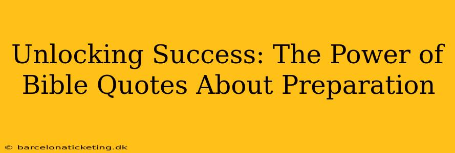 Unlocking Success: The Power of Bible Quotes About Preparation
