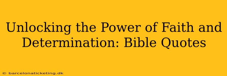 Unlocking the Power of Faith and Determination: Bible Quotes