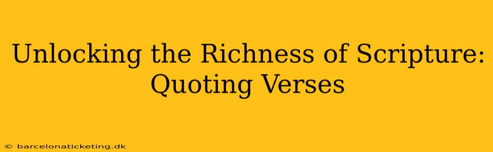 Unlocking the Richness of Scripture: Quoting Verses