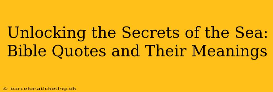 Unlocking the Secrets of the Sea: Bible Quotes and Their Meanings