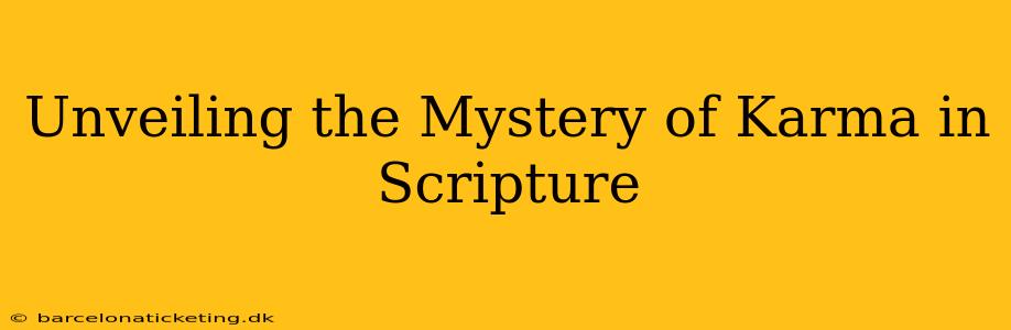 Unveiling the Mystery of Karma in Scripture