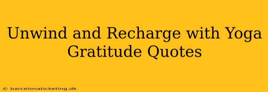 Unwind and Recharge with Yoga Gratitude Quotes
