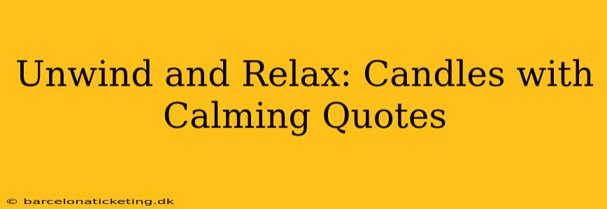 Unwind and Relax: Candles with Calming Quotes