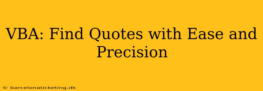 VBA: Find Quotes with Ease and Precision