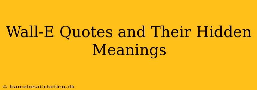 Wall-E Quotes and Their Hidden Meanings