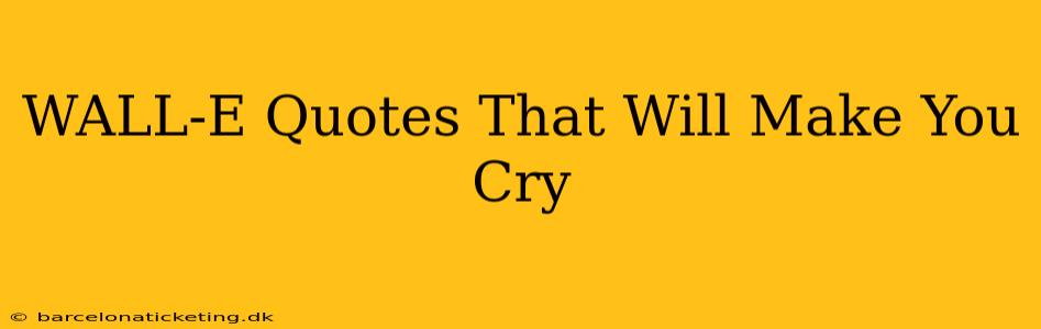 WALL-E Quotes That Will Make You Cry