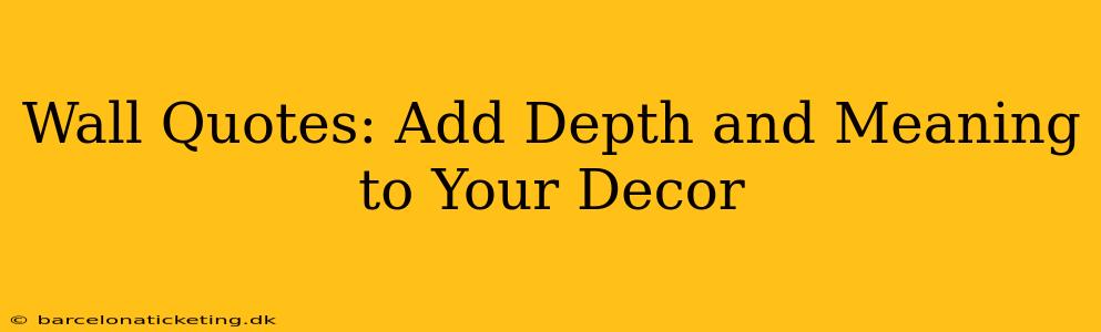 Wall Quotes: Add Depth and Meaning to Your Decor