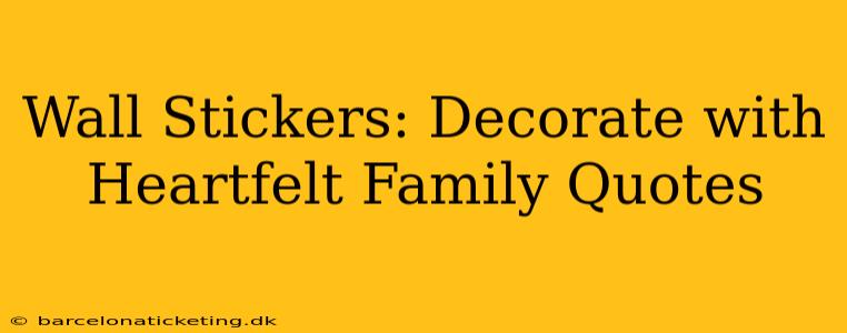 Wall Stickers: Decorate with Heartfelt Family Quotes