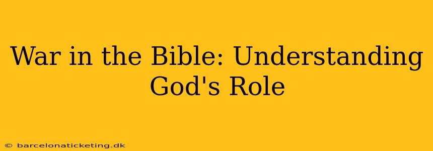 War in the Bible: Understanding God's Role