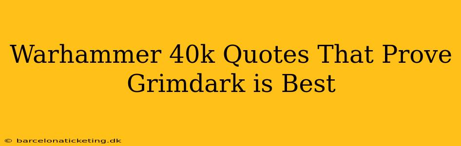 Warhammer 40k Quotes That Prove Grimdark is Best