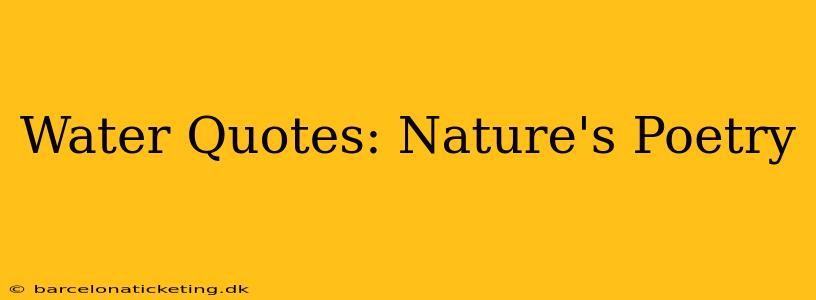 Water Quotes: Nature's Poetry
