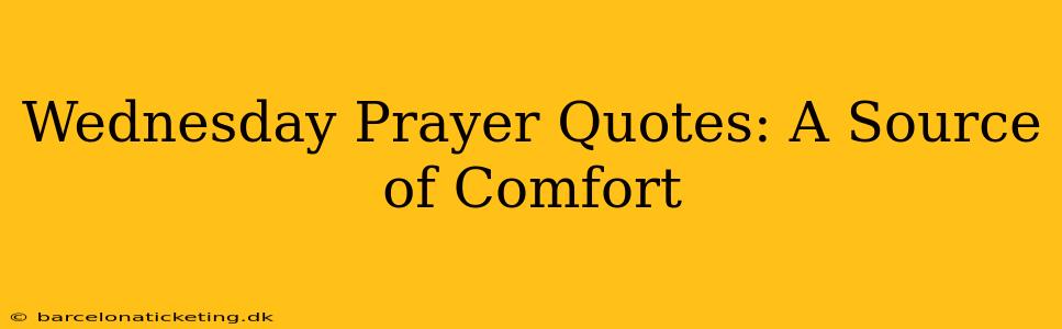 Wednesday Prayer Quotes: A Source of Comfort