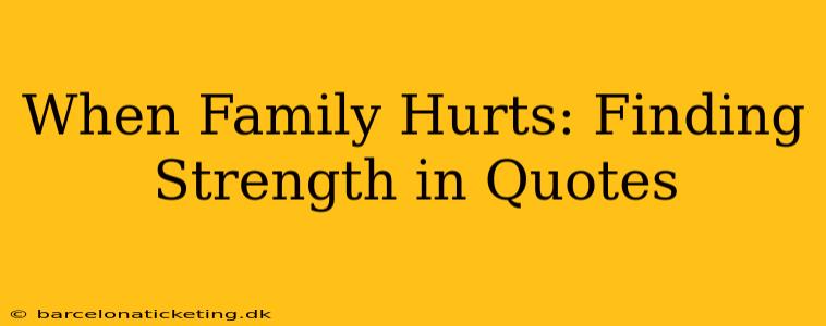 When Family Hurts: Finding Strength in Quotes