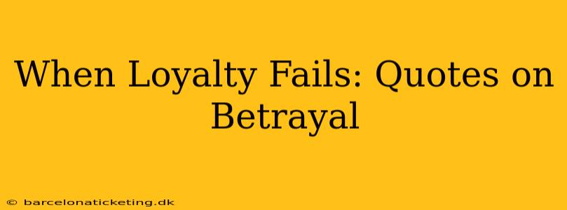 When Loyalty Fails: Quotes on Betrayal
