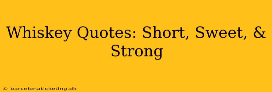 Whiskey Quotes: Short, Sweet, & Strong