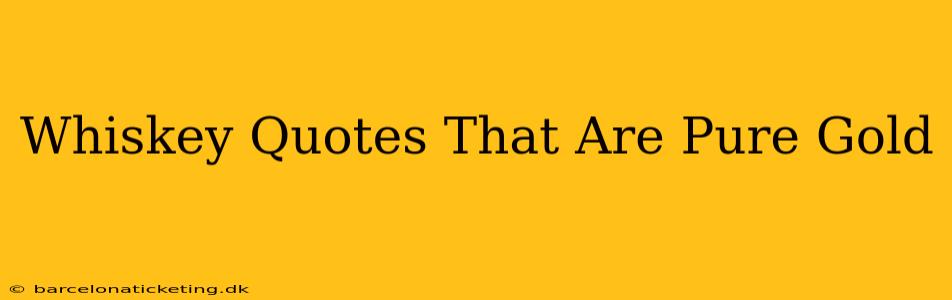 Whiskey Quotes That Are Pure Gold