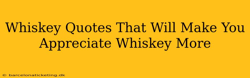 Whiskey Quotes That Will Make You Appreciate Whiskey More