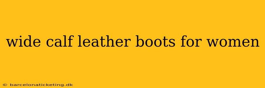 wide calf leather boots for women