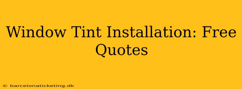 Window Tint Installation: Free Quotes