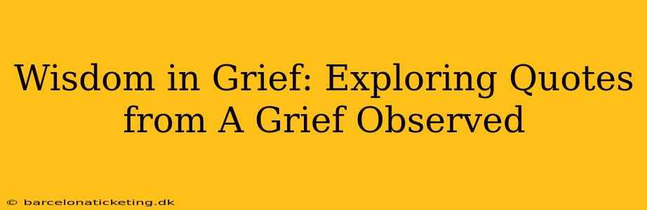 Wisdom in Grief: Exploring Quotes from A Grief Observed