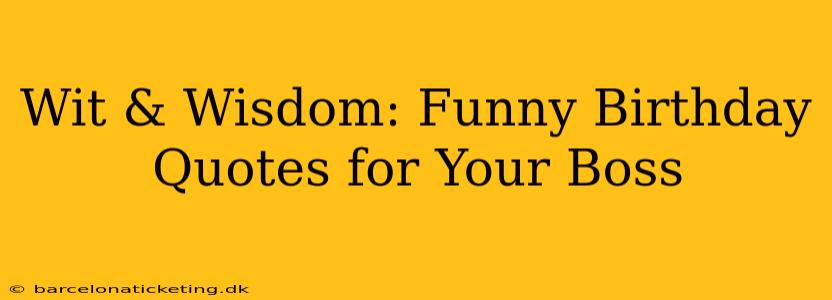 Wit & Wisdom: Funny Birthday Quotes for Your Boss