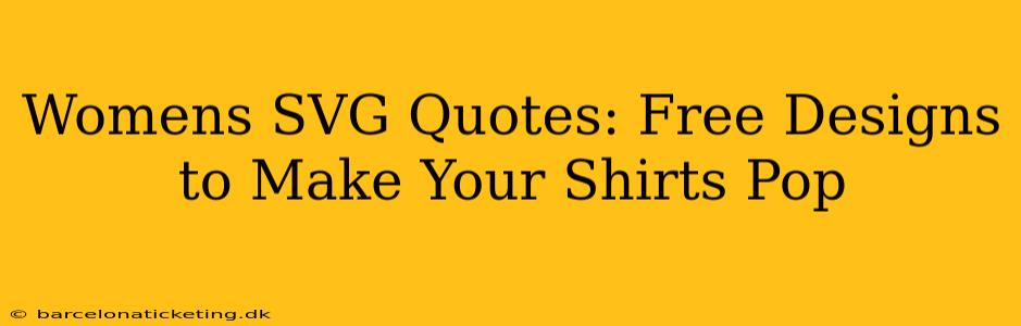 Womens SVG Quotes: Free Designs to Make Your Shirts Pop