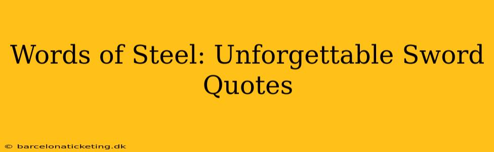 Words of Steel: Unforgettable Sword Quotes