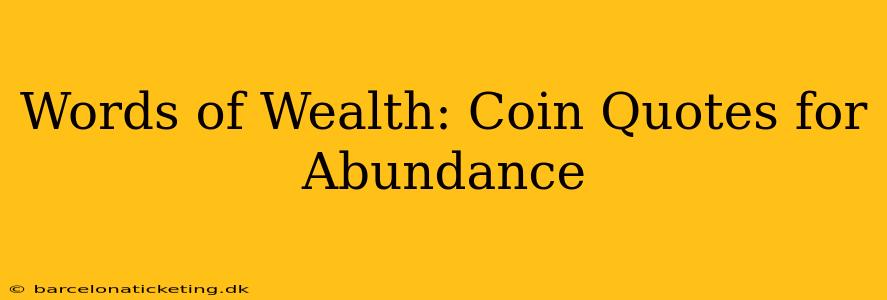 Words of Wealth: Coin Quotes for Abundance