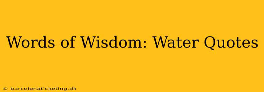 Words of Wisdom: Water Quotes
