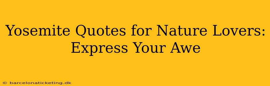 Yosemite Quotes for Nature Lovers: Express Your Awe